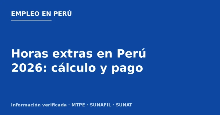 Horas extras en Perú 2026: cálculo y pago