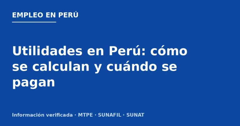 Utilidades en Perú: cómo se calculan y cuándo se pagan
